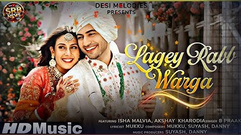 B Praak - Lagey Rabb Warga |Isha Malviya| Akshay Kharodia |Arvvindr S Khaira |DesiMelodies