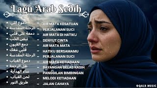 Lagu Arab Sedih Terbaru 2025 | Arabic Sad Song Full Album | Menyentuh Hati & Bikin Nangis