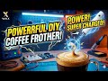 How to make Powerful Coffee Frother ☕⚡