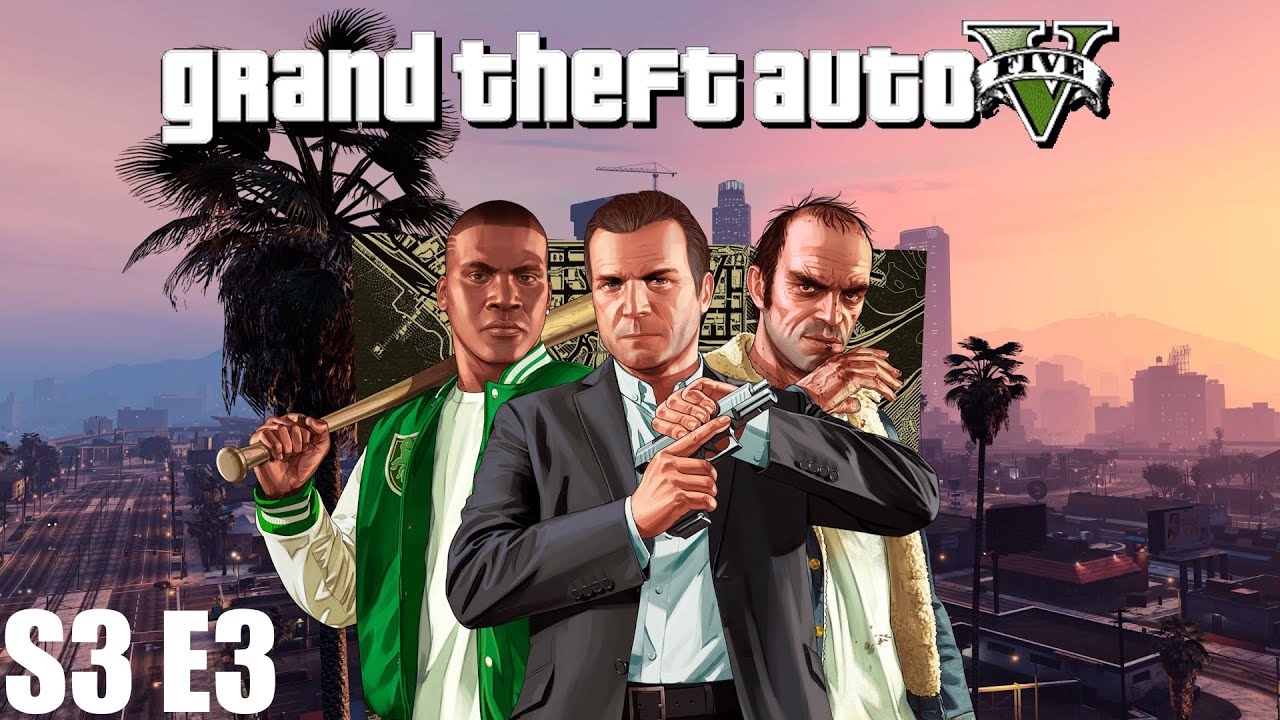 Grand Theft Auto V S3 E3 Youtube