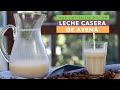 LECHE CASERA DE AVENA | Receta de leche vegetal de avena casera | Bebida vegetal vegana