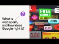 What is web spam and how does Google fight it?