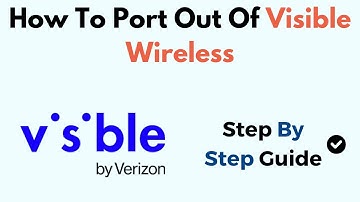 How To Port Out Of Visible Wireless