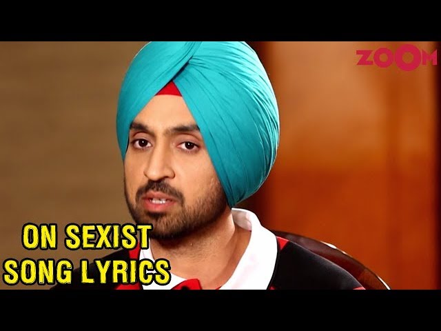 Diljit Dosanjh Admits To Have Written Sexist Song Lyrics In The Past Youtube