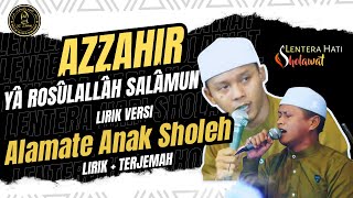 Yâ Rosûlallâh salâmun ‘alaik lirik versi Alamate Anak Sholeh - Azzahir - Lirik   Terjemah