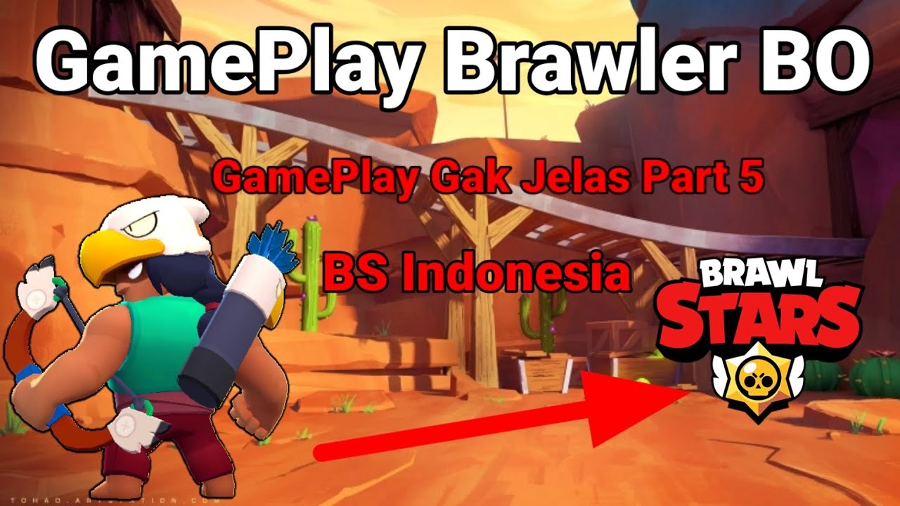 GamePlay BO Part 5, GamePlay Gak Jelas - Brawl Stars Indonesia - YouTube
