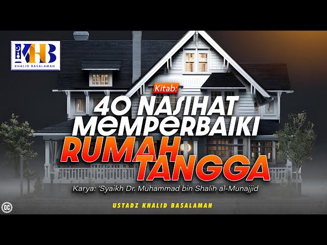 40 Nasihat Memperbaiki Rumah Tangga: Muqaddimah u0026 Rumah Adalah Nikmat - Khalid Basalamah class=