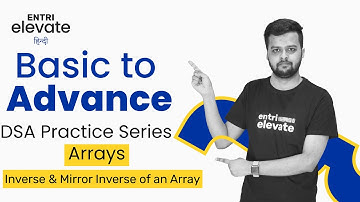 DSA Practice Series | Arrays | Inverse and Mirror Inverse of an Array | #22 | Entri Elevate
