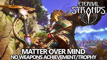 Eternal Strands - Matter Over Mind (No Weapons) Achievement/Trophy Guide