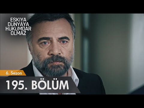 Eşkıya Dünyaya Hükümdar Olmaz 195. Bölüm