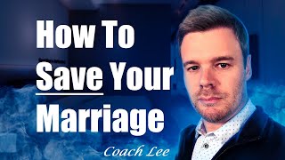 How To Save My Marriage - Coach Lee