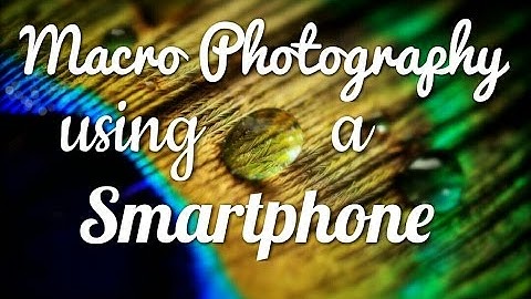 Macro Photography using a Smartphone