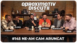 Ne-am cam aruncat! - Dobrota, Florin, Dracea, Popinciuc, Cirje | Aproximativ Discutii cu Gojira image