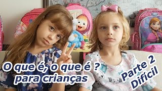 O que é, o que é ? Adivinhações para crianças - Parte 2 - Díficil | Brincadeira de criança