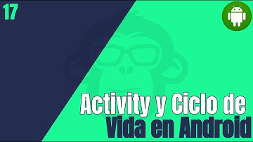 17. ¿ Qué es una Activity en android y cual es su ciclo de Vida ?