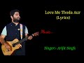 Love Me Thoda Aur Full Song lyrics। Yaariyan।Arijit Singh। Pritam Chakraborty। Irshad Kamil।