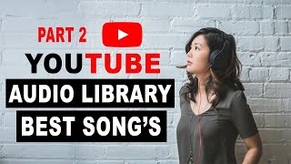 #2 Top Best Song's YouTube Audio Library ( No Copyright Music )