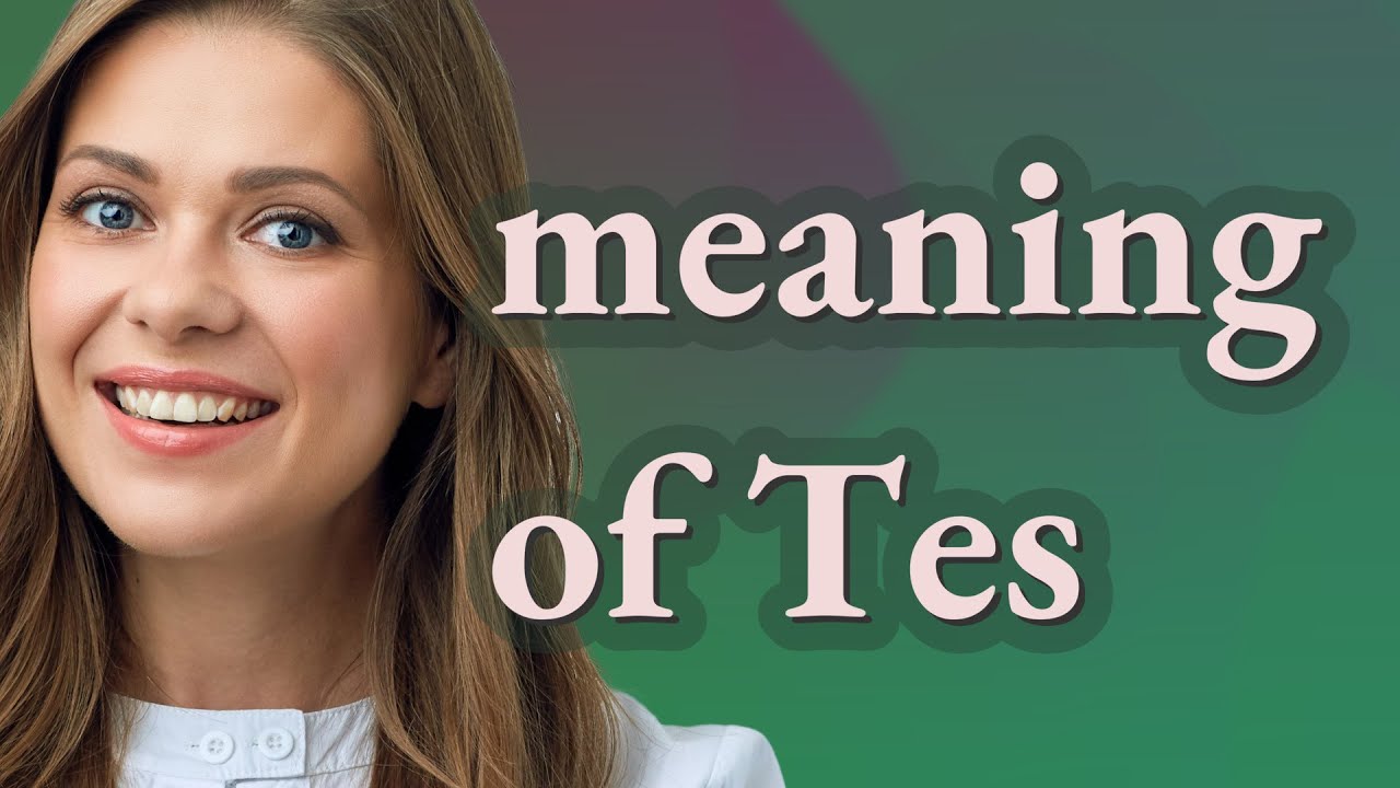 Tes | meaning of Tes - YouTube