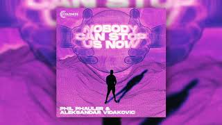 Phil Phauler & Aleksandar Vidakovic - Nobody Can Stop Us Now