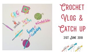 Crochet Vlog 21st June 2019