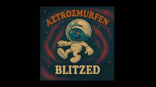 Aztrozmurfen - Blitzed
