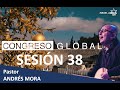 Sesión 38 - Andrés Mora - Congreso Global En Linea &quot;Bendice Israel&quot;
