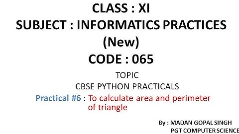 XI - IP Practical #6 : Program to calculate the area and perimeter of triangle