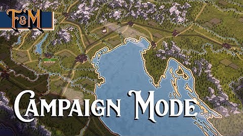 F&M Tutorial #8: Campaign Mode