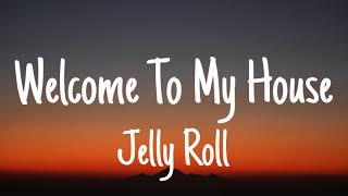 Jelly Roll - Welcome To My House (Lyrics)