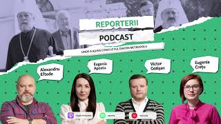 Podcastul Reporterii | Unde A Ajuns Conflictul Dintre Mitropolii