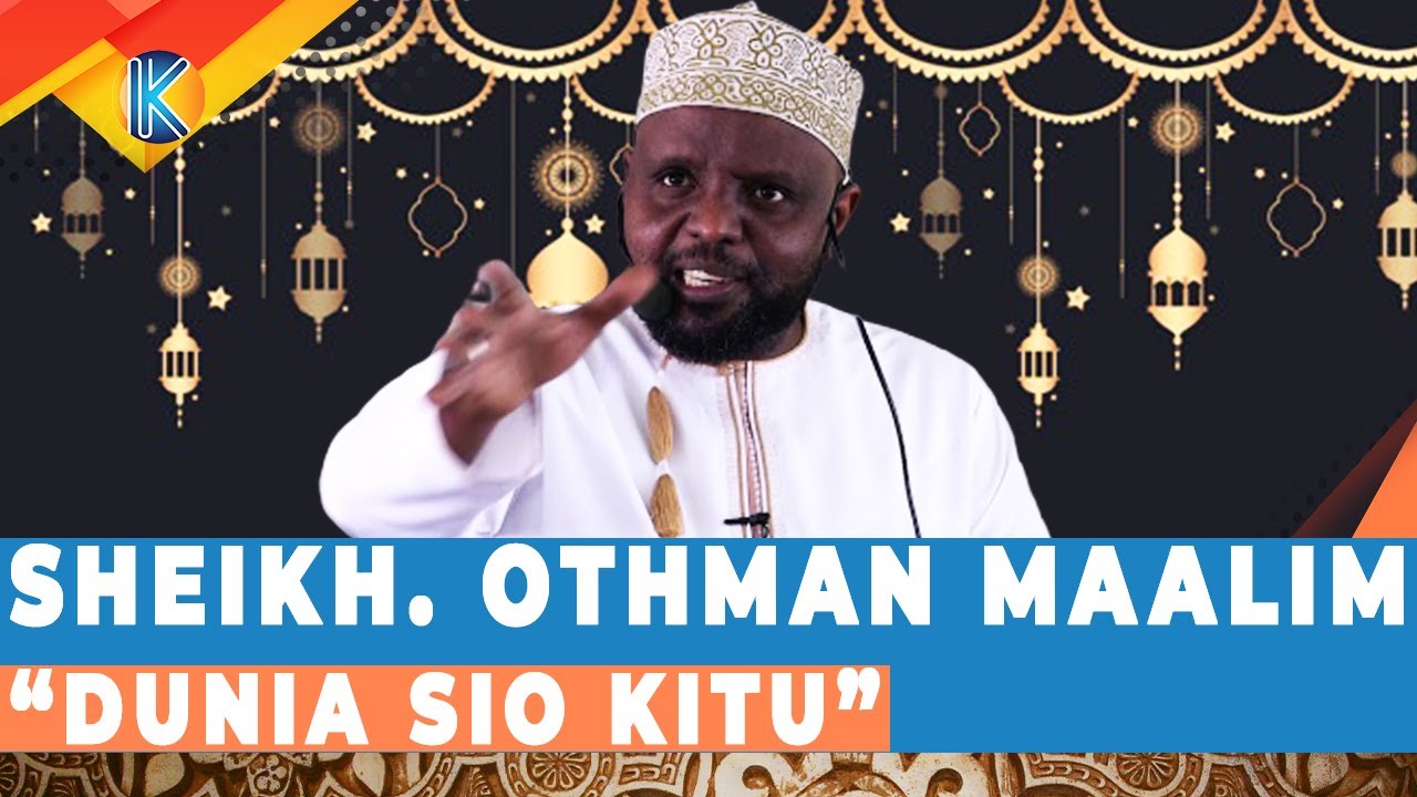 Sheikh Othman Maalim “dunia Sio Kitu” Youtube