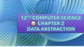 PART 3 || CHAPTER 2 || DATA ABSTRACTION || 12TH COMPUTER SCIENCE || TNSCERT