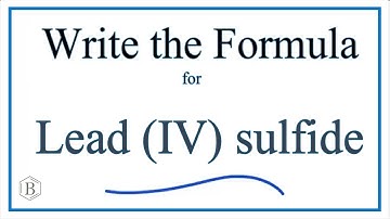 How to Write the Formula for Lead (IV) sulfide (PbS2)