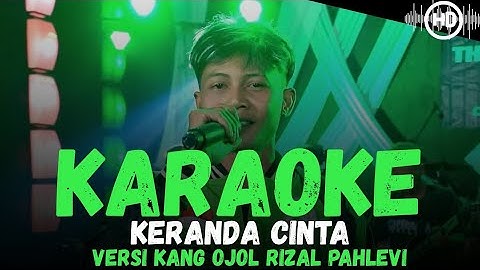 KARAOKE KERANDA CINTA - VERSI RIZAL PAHLEVI (KANG OJOL)