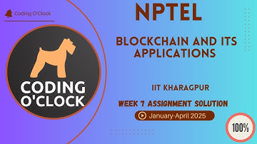 Blockchain and its Applications Week 7  Assignment Solution January April2025 IITKharagpu