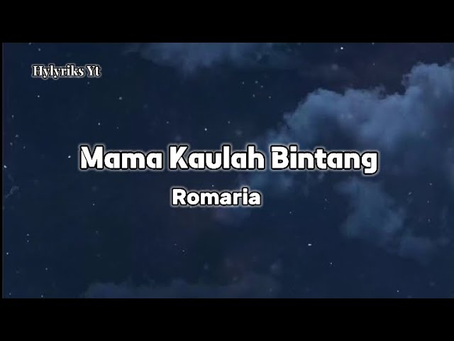 Lirik Lagu Mama Kaulah Bintang-Romaria (Lyrics) 🎧 🎶 class=