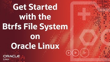 Get Started with the Btrfs File System on Oracle Linux