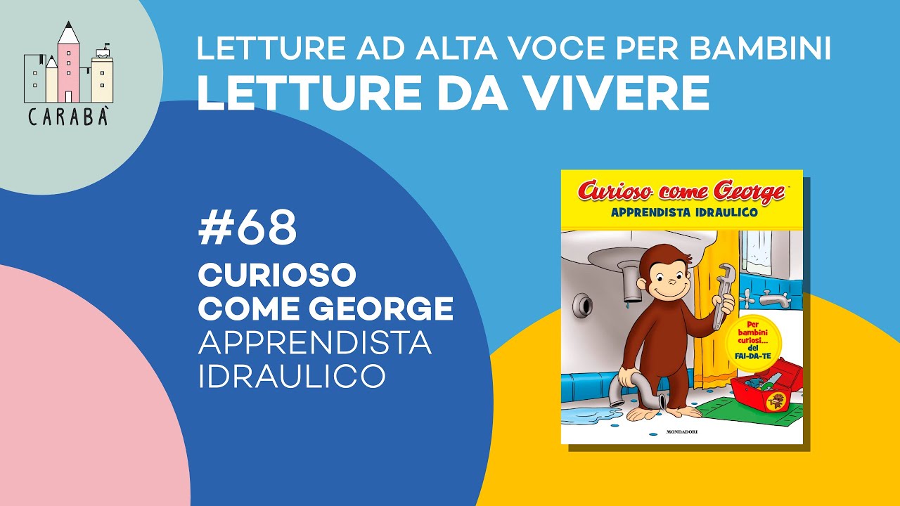 Letture ad alta voce per bambini - Letture da vivere - Curioso come George  - Apprendista idraulico 