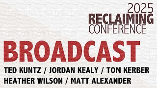 Matt Alexander, Heather Wilson, Jordan Kealy, Tom Kerber and Ted Kuntz / 2025 Reclaiming Conference