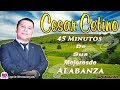 Cesar Cetino - 50 Minutos De Sus Mejores Alabanza De Adoracion