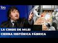 🔥 CIERRA HISTÓRICA FÁBRICA POR LA CRISIS DE MILE