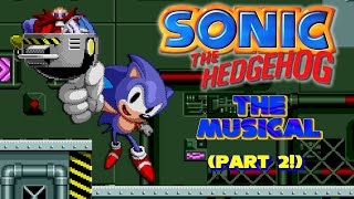 Sonic The Hedgehog THE MUSICAL - PART 2 (Sonic 1 WITH LYRICS)