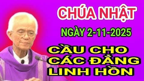 Chúa Nhật Ngày 2-11-2025 Cầu Cho Các Tín Hữu Đã Qua Đời