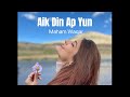 Aik din ap yun  unplugged  maham waqar