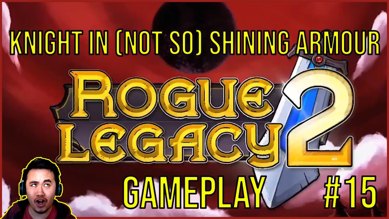 Rogue Legacy 2 | #15 KNIGHT IN (NOT SO) SHINING ARMOUR
