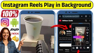 Instagram Reels Play in PIP (Picture in Picture) on Android 100% Working | Reels Background Play