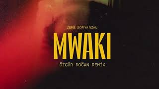 Zerb - Mwaki  (feat. sofiya nzau).(Özgür Doğan Remix) Resimi