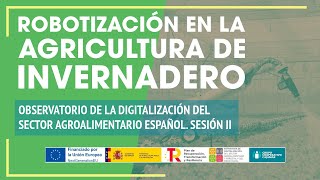 ROBOTIZACIÓN EN LA AGRICULTURA DE INVERNADERO | Observatorio de la Digitalización (Sesión II)