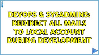 DevOps & SysAdmins: Redirect all mails to local account during development (2 Solutions!!)