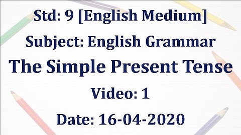 Std9 English Grammar "Simple Present Tense" Video: 1 Date:16-04-2020